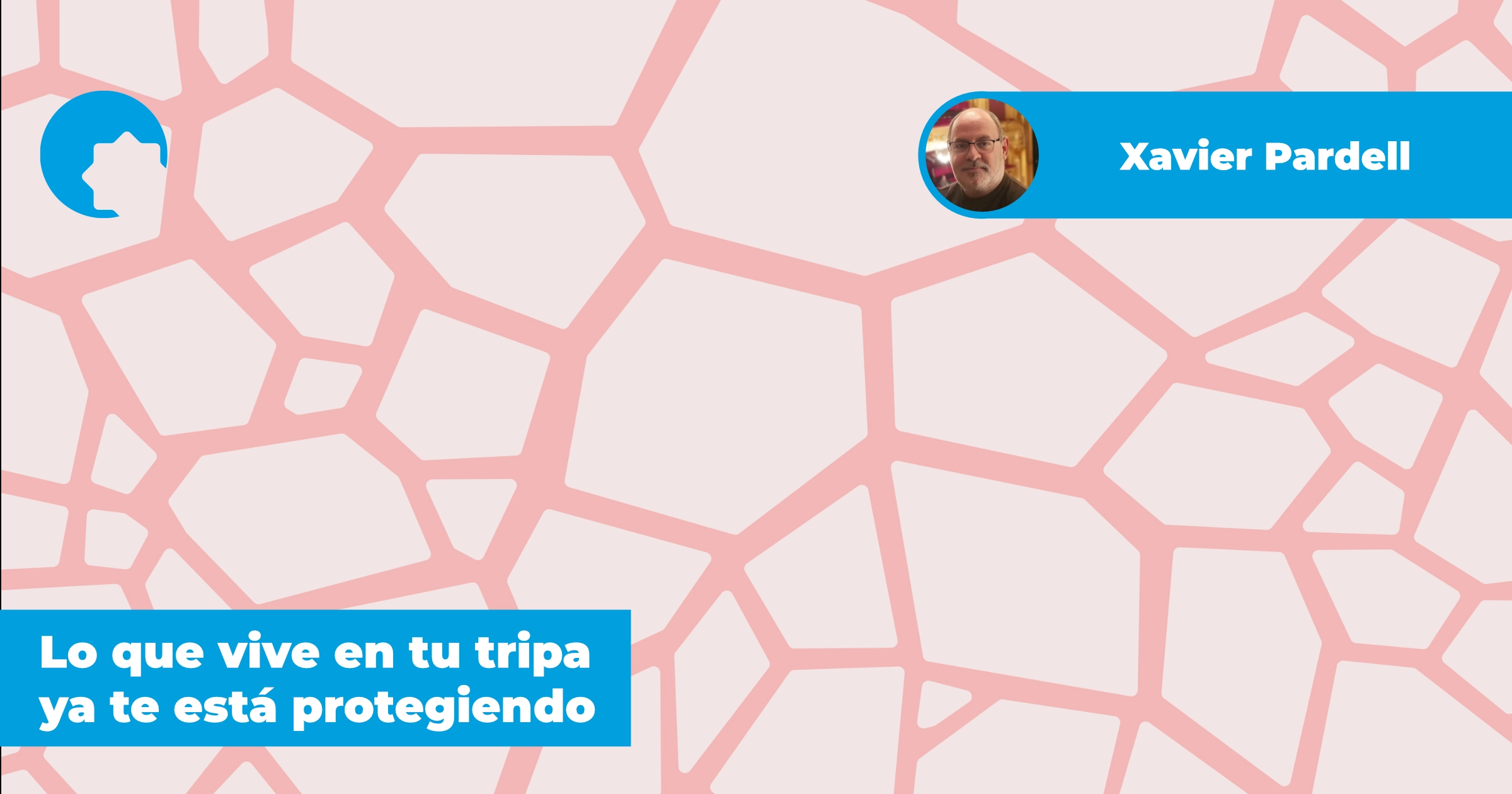 Lo que vive en tu tripa ya te está protegiendo